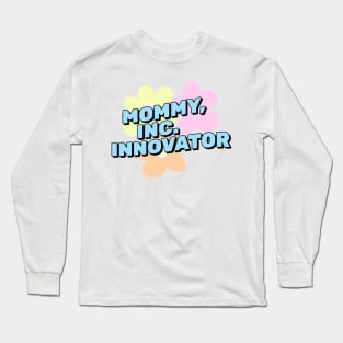 Mommy Inc Innovator Funny Working Mom Gift Long Sleeve T-Shirt